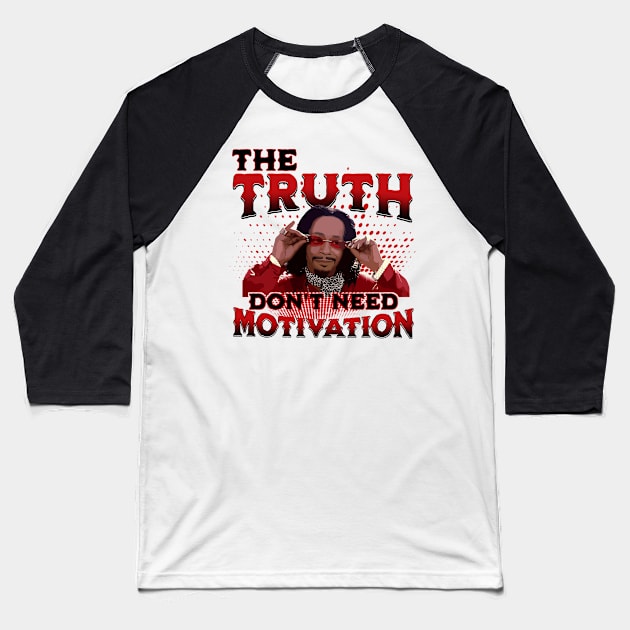 katt williams - the truth dont need motivation Baseball T-Shirt by vegard pattern gallery